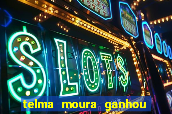 telma moura ganhou na loteria